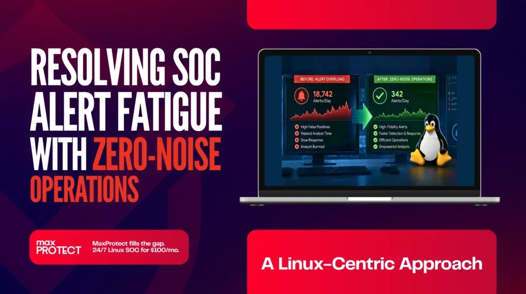Resolving SOC Alert Fatigue with Zero-Noise Operations: A Linux-Centric Approach